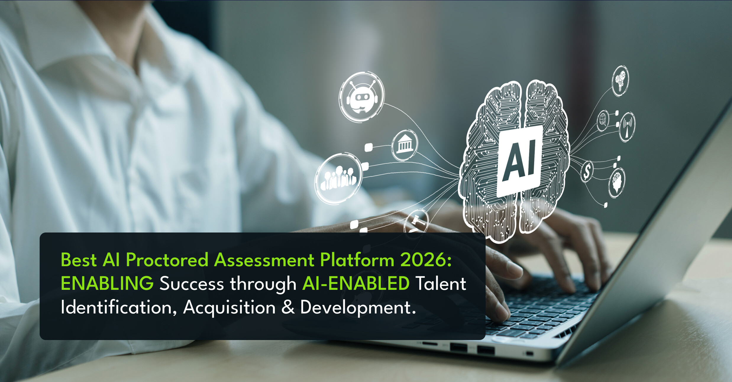 best-ai-proctored-assessment-platform-2026-enabling-success-through-ai-enabled-talent-identification-acquisition-&-development