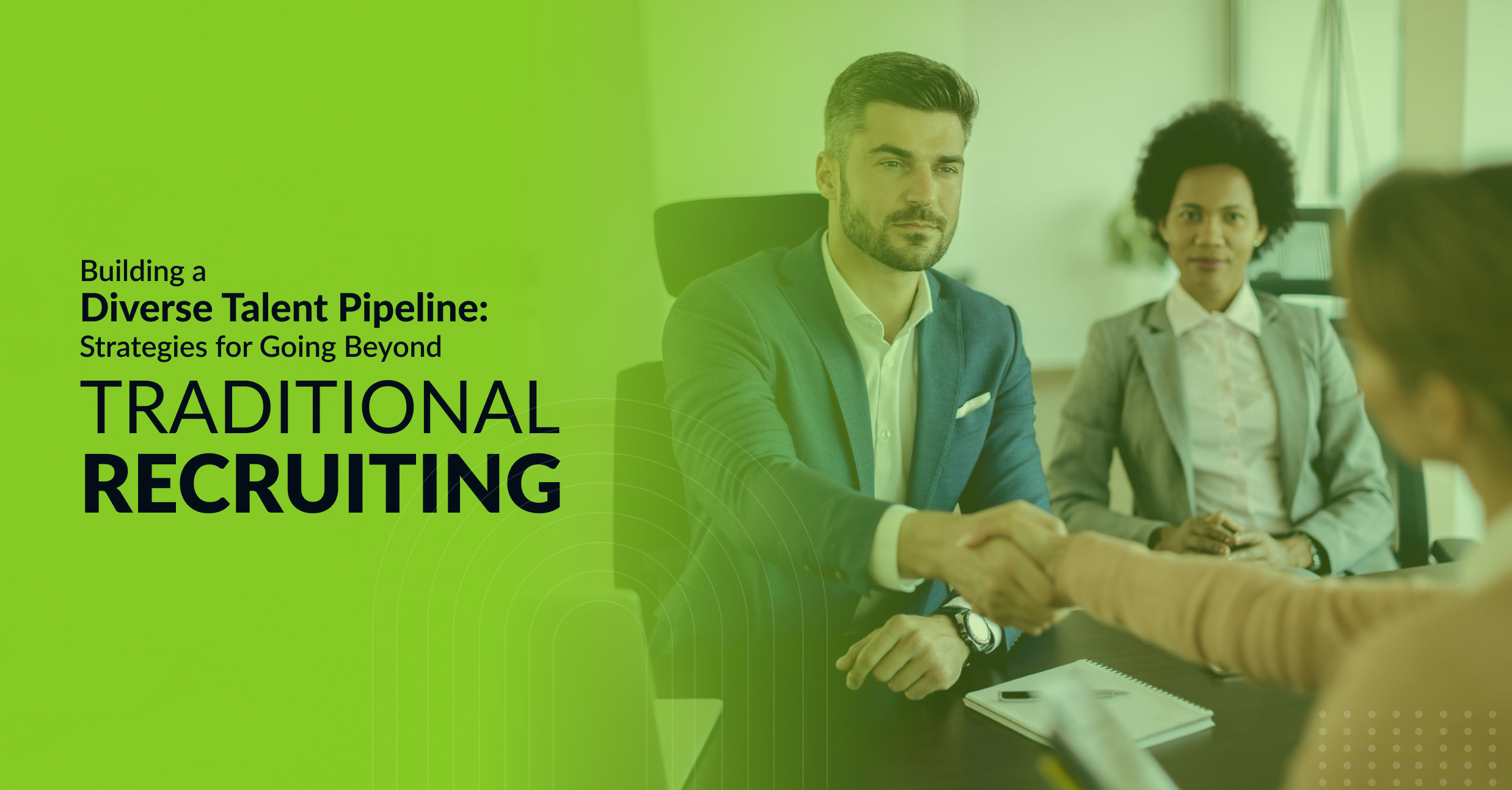 Building a Diverse Talent Pipeline: Strategies for Going Beyond Traditional Recruiting